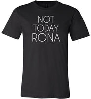Not Today Rona Shirt for Women
