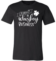 St. Patty's Is Whiskey Business Funny St Patricks Day Drinking Shirt
