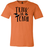 Trick or Teach Halloween Shirt for Teachers