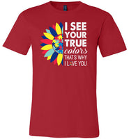 I See Your True Colors That's Why I Love You Shirt Autism Awareness