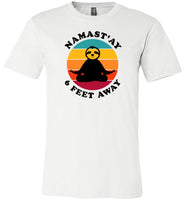 Namast'ay Six Feet Away Sloth Shirt for Women