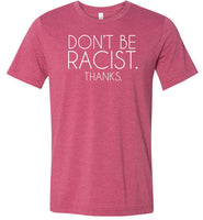Don't Be Racist Thanks Shirt for Women