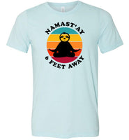 Namast'ay Six Feet Away Sloth Shirt for Women