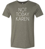 Not Today Karen Shirt for Women