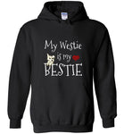 My Westie Is My Bestie West Highland White Terrier Hoodie Sweatshirt for Men, Women, and Teens