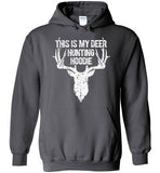 This Is My Deer Hunting Hoodie - Funny Gift for Hunters