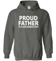 Proud Father of a Few Dumbass Kids Hoodie