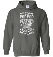 They Call Me Pop Pop Because Partner in Crime Makes Me Sound Like a Bad Influence Hoodie