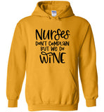 Nurses Don't Complain But We Do Wine Hoodie
