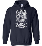 They Call Me Pop Pop Because Partner in Crime Makes Me Sound Like a Bad Influence Hoodie