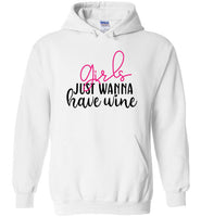 Girls Just Wanna Have Wine Hoodie