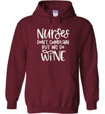 Nurses Don't Complain But We Do Wine Hoodie
