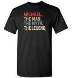 Michael the Man the Myth the Legend Shirt for Men