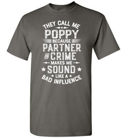 They Call Me Poppy Because Partner in Crime Makes Me Sound Like a Bad Influence Shirt