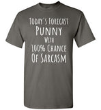 Today's Forecast Punny with 100% Chance of Sarcasm T-Shirt