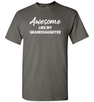 Awesome Like My Granddaughter Shirt for Men