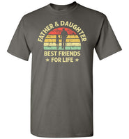 Father and Daughter Best Friends for Life Shirt