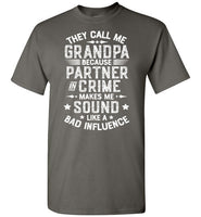 They Call Me Grandpa Because Partner in Crime Makes Me Sound Like a Bad Influence Shirt