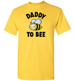 Daddy to Bee Shirt