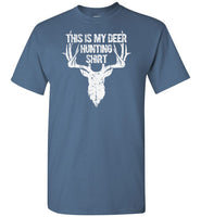 This Is My Deer Hunting Shirt - Funny Gift for Hunters