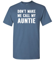 Don't Make Me Call My Auntie Funny Shirt for Kids Girls Boys