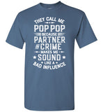 They Call Me Pop Pop Because Partner in Crime Makes Me Sound Like a Bad Influence Shirt