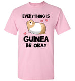 Everything is Guinea Be Okay T-Shirt