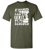 If Grandpa Can't Fix It We're All Screwed Shirt