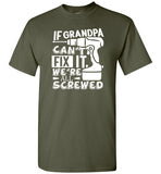 If Grandpa Can't Fix It We're All Screwed Shirt