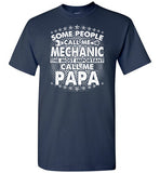 Some People Call Me Mechanic the Most Important Call Me Papa Shirt for Men