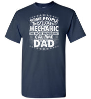 Some People Call Me Mechanic the Most Important Call Me Dad Shirt for Men