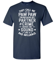 They Call Me Paw Paw Because Partner in Crime Makes Me Sound Like a Bad Influence Shirt