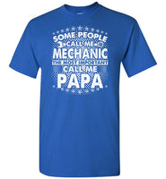 Some People Call Me Mechanic the Most Important Call Me Papa Shirt for Men