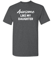 Awesome Like My Daughter Shirt for Men