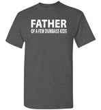 Father of a Few Dumbass Kids Shirt for Men