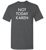 Not Today Karen Shirt