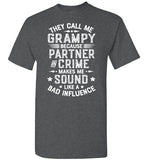 They Call Me Grampy Because Partner in Crime Makes Me Sound Like a Bad Influence Shirt