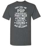 They Call Me Pop Because Partner in Crime Makes Me Sound Like a Bad Influence Shirt