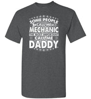 Some People Call Me Mechanic the Most Important Call Me Daddy Shirt for Men