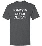 Namaste Drunk All Day T-Shirt