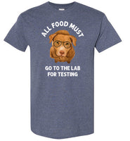 All Food Must Go to the Lab for Testing Labrador Retriever Shirt