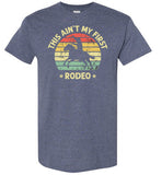 This Ain't My First Rodeo Cowboy Horse Riding Shirt