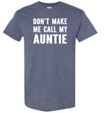 Don't Make Me Call My Auntie Funny Shirt for Kids Girls Boys