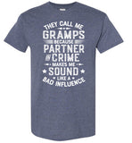 They Call Me Gramps Because Partner in Crime Makes Me Sound Like a Bad Influence Shirt