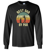Best Dad By Par Long Sleeve Shirt for Men