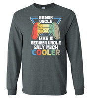 Gamer Uncle Like a Regular Uncle Only Much Cooler Long Sleeve Shirt