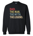 Dad The Man The Myth the Legend Sweatshirt