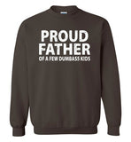 Proud Father of a Few Dumbass Kids Sweatshirt