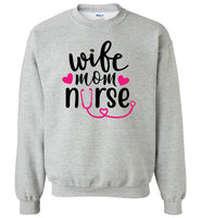 Wife Mom Nurse Sweatshirt