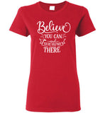 Believe You Can and You're Halfway There T-Shirt